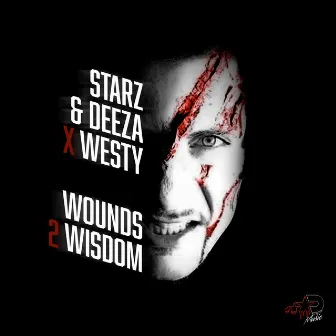 Wounds 2 Wisdom by Starz & Deeza