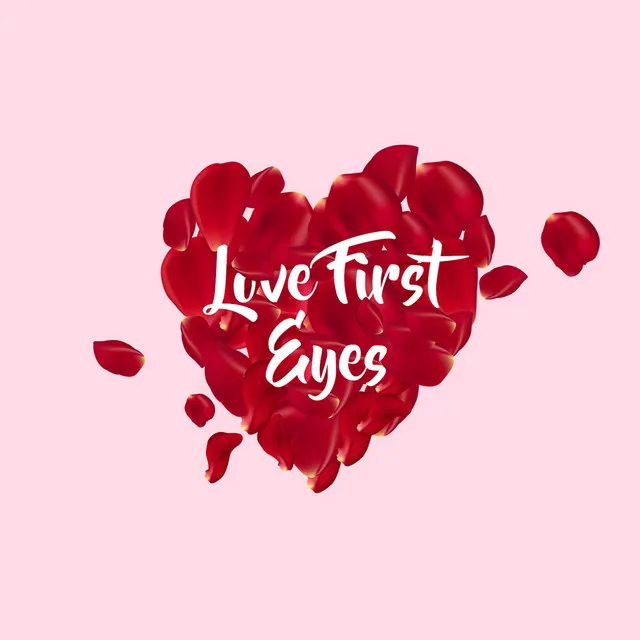 Love First Eyes