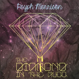 The Diamond in the Mudd by Psyph Morrison