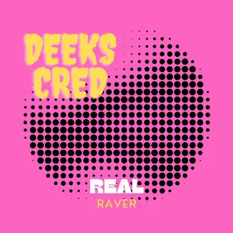 Real Raver by Deeks