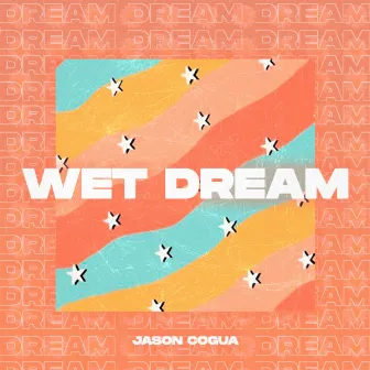 Wet Dream by Jason Cogua