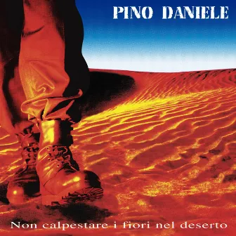 Non calpestare i fiori nel deserto (2021 Remaster) by Pino Daniele