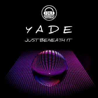 Just Beneath It by Yade