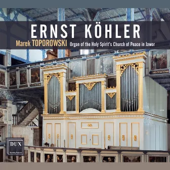 Köhler: Organ Works by Marek Toporowski