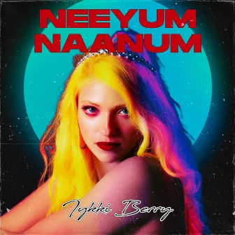 Neeyum Naanum by Iykki Berry