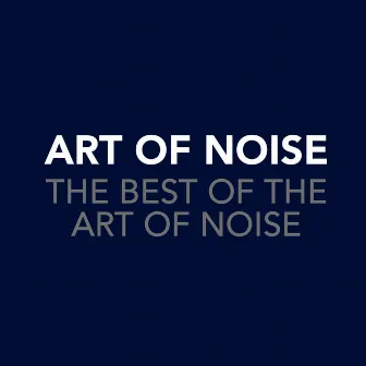 The Best Of The Art Of Noise by The Art Of Noise