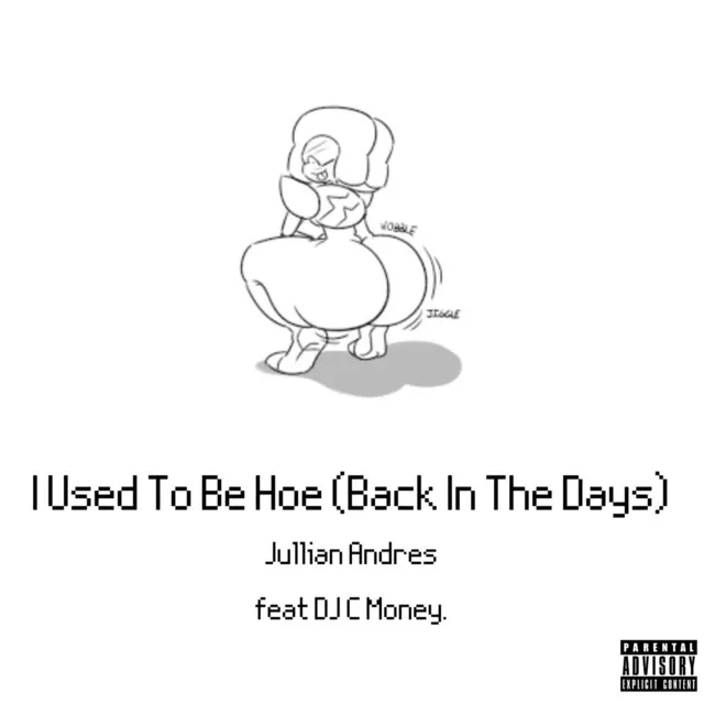 I Used To Be A Hoe (Back In The Days) (feat. DJ C Money)