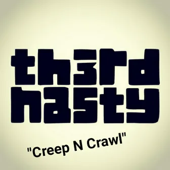 Creep N Crawl by Third Nasty