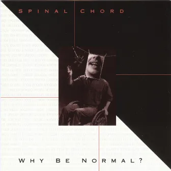 Why Be Normal? by Spinal Chord