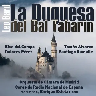 Leo Bard: La Duquesa del Bal Tabarin [Opereta vienesa en Tres Actos] (1958) by Enrique Estela