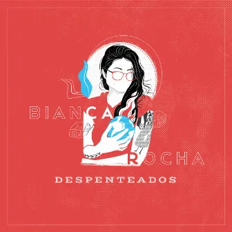 Despenteados by Bianca Rocha