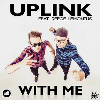 With Me (feat. Reece Lemonius) by Uplink