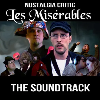 Nostalgia Critic Les Misérables - The Soundtrack by brentalfloss