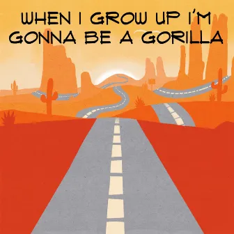 When I Grow up I'm Gonna Be a Gorilla by Peanut Butter Jams