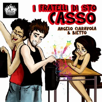 I fratelli di sto casso by Angelo Ciaravola