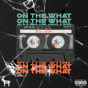 On The What by Ric Jilla