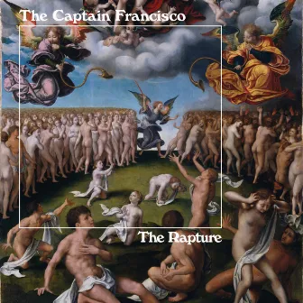 The Rapture by The Captain Francisco