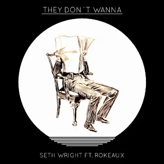 They Don't Wanna by Seth Wright