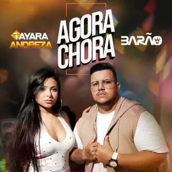 Agora Chora by MC Barão