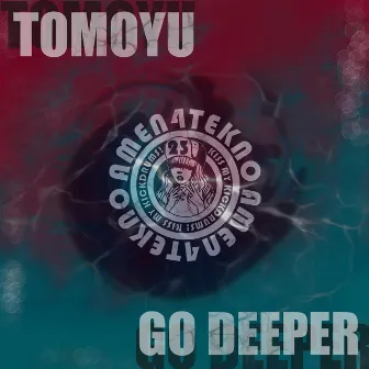 Go Deeper by TOMOYU