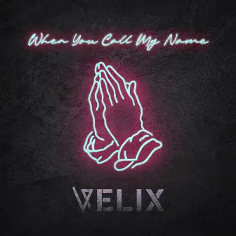 When You Call My Name by Velix