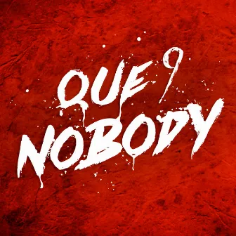 Nobody by Que 9