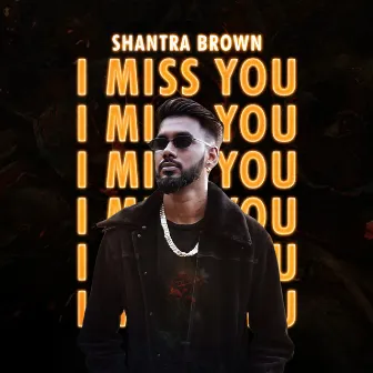 I Miss You by Shantra Brown