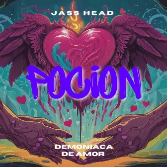 Pocion Demoniaca de Amor by Jass Head