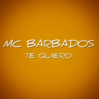 TE QUIERO by MC BARBADOS