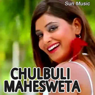 Chulbuli Mahesweta by Geeta Dash