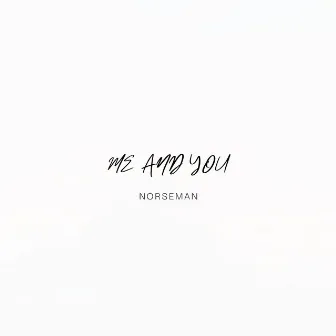 Me and you by Norseman