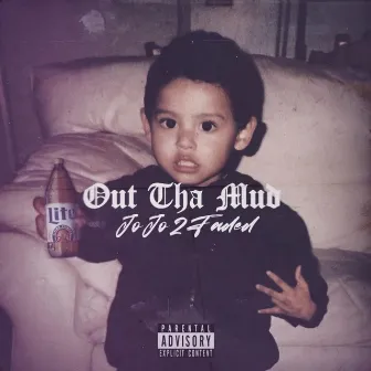 Out Tha Mud by Jojo2Faded