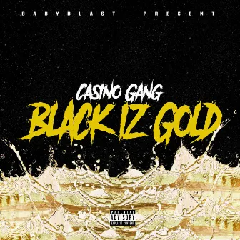 Black Iz Gold by Casino Gang