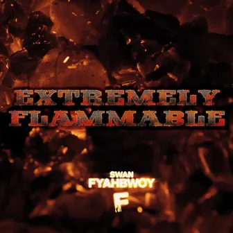 Extremely Flammable by Fyahbwoy