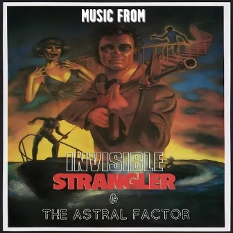 Music From Invisible Strangler & The Astral Factor by Alan Oldfield