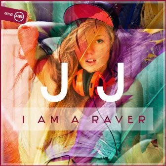 I Am A Raver by JJ