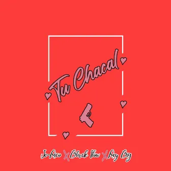 Tu Chacal by Rey Big