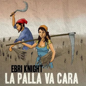 La Palla Va Cara by EBRI KNIGHT