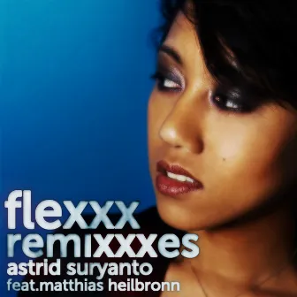 Flexxx (Matthias Heilbronn Remixes) by Astrid Suryanto