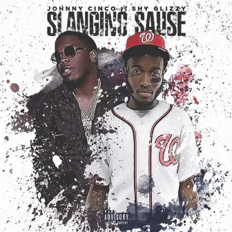 Slanging Sause by Johnny Cinco