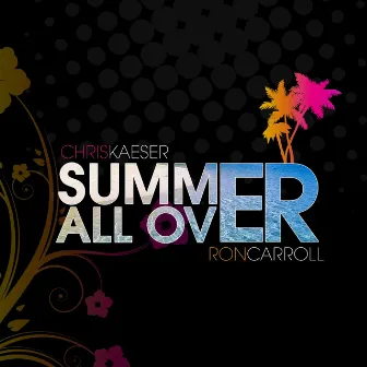 Summer All Over by Chris Kaeser