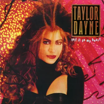 Tell It to My Heart (Expanded Edition) by Taylor Dayne