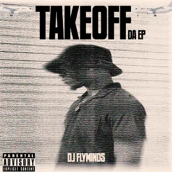 Takeoff (Da EP) by DJ Flyminds