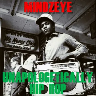 Unapologetically Hip Hop by Mindzeye