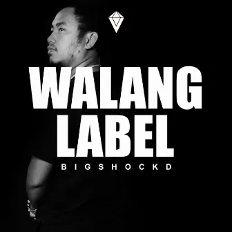 Walang Label by Bigshockd