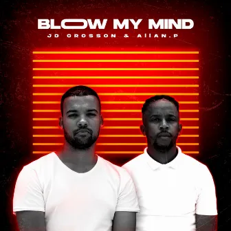 Blow My Mind by Jd Crosson