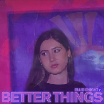 Better Things by Ellie Knight