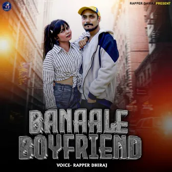 Banaale Boyfriend by Rapper Dhiraj