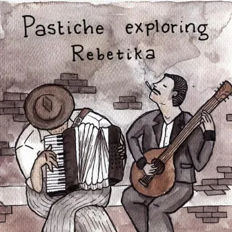 Pastiche exploring Rebetika by Pastiche