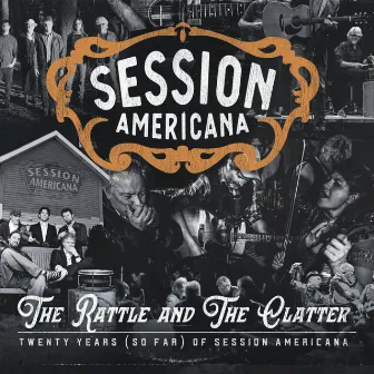 The Rattle and The Clatter / Twenty Years (so far) of Session Americana by Session Americana